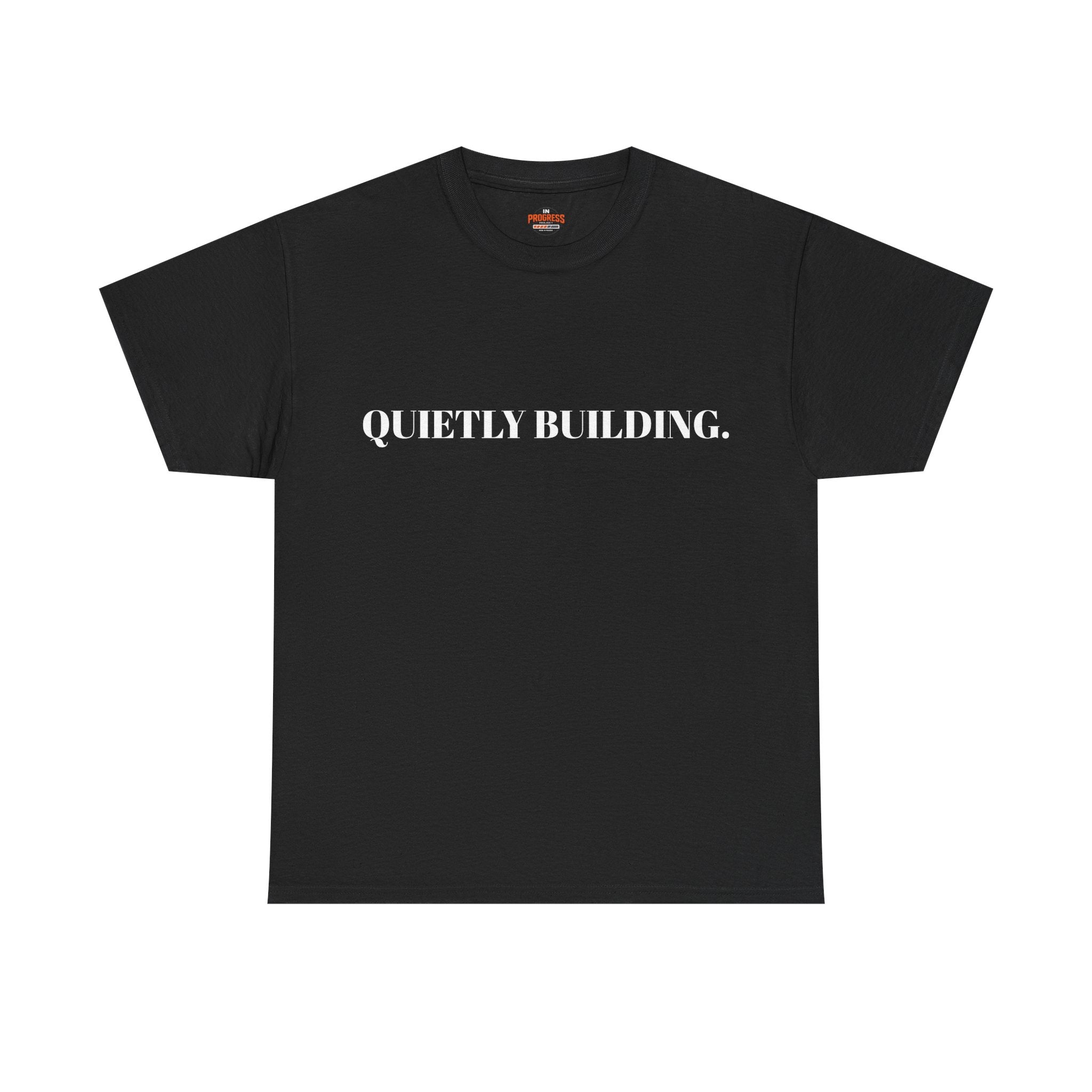 "QUIETLY BUILDING." T-Shirt
