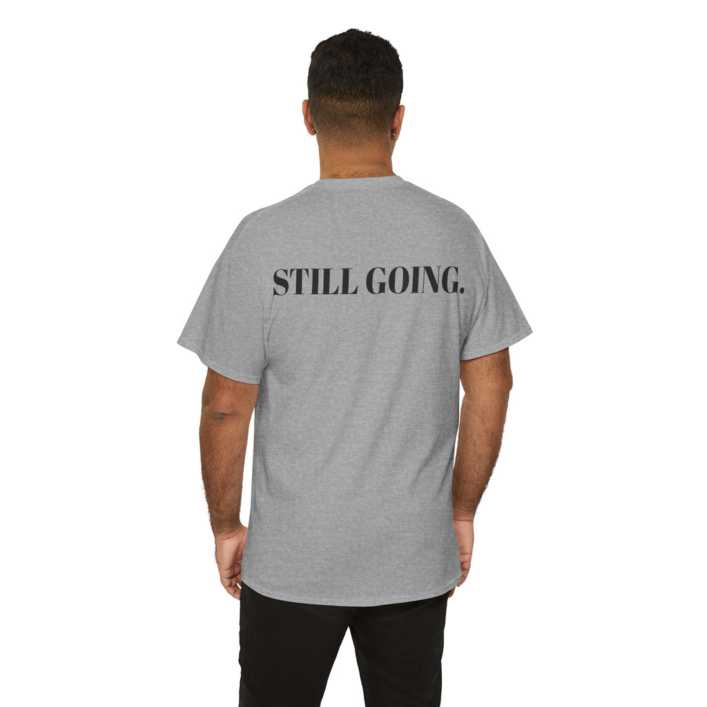 "STILL BROKE. STILL GOING." T-Shirt