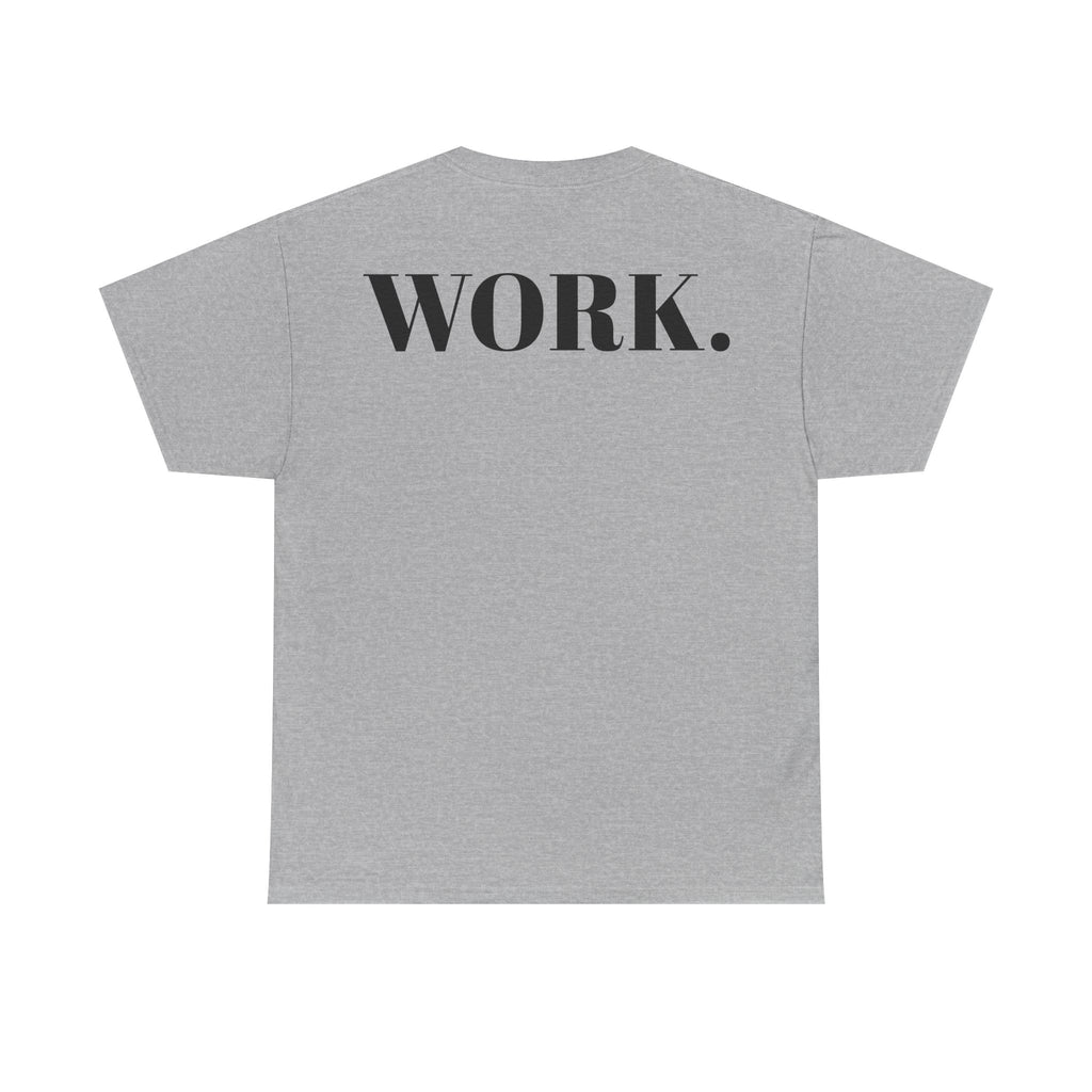 "NO ONE CARES. WORK." T-Shirt