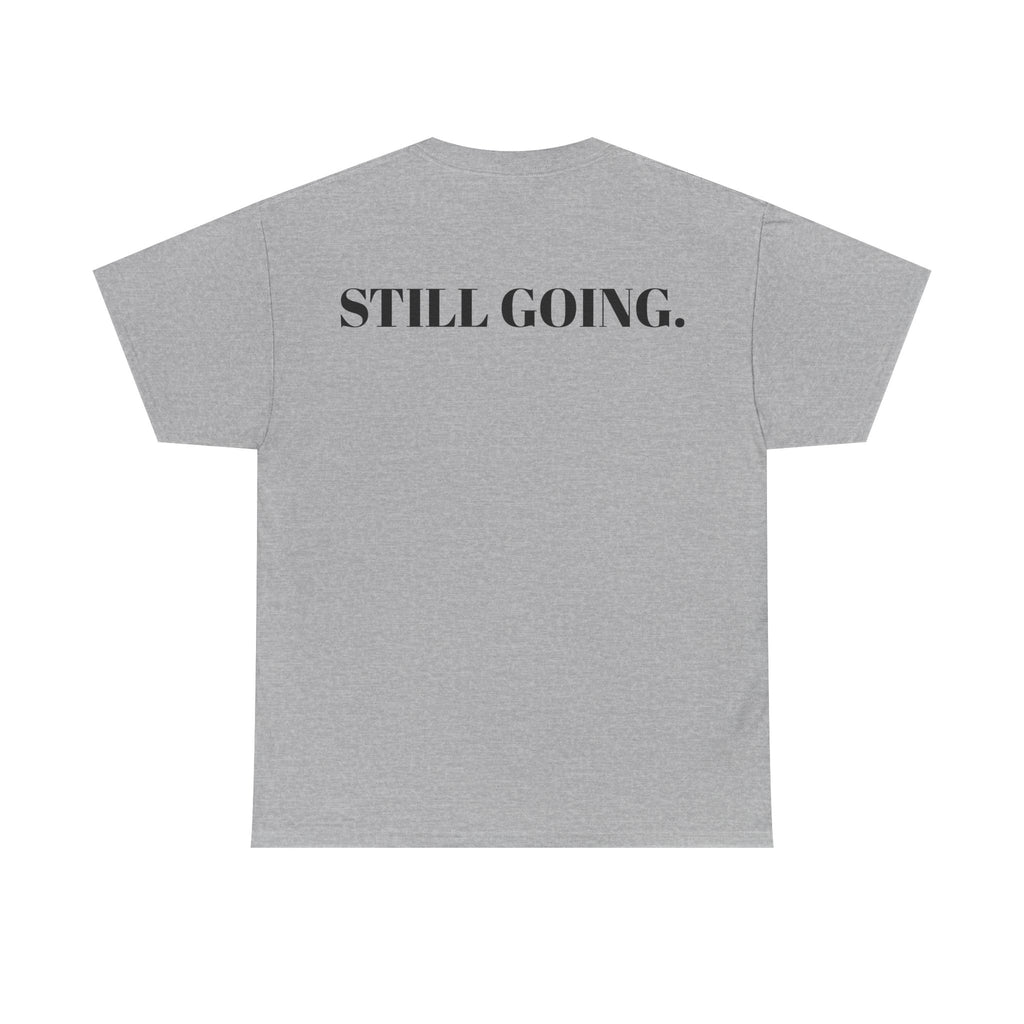 "STILL BROKE. STILL GOING." T-Shirt