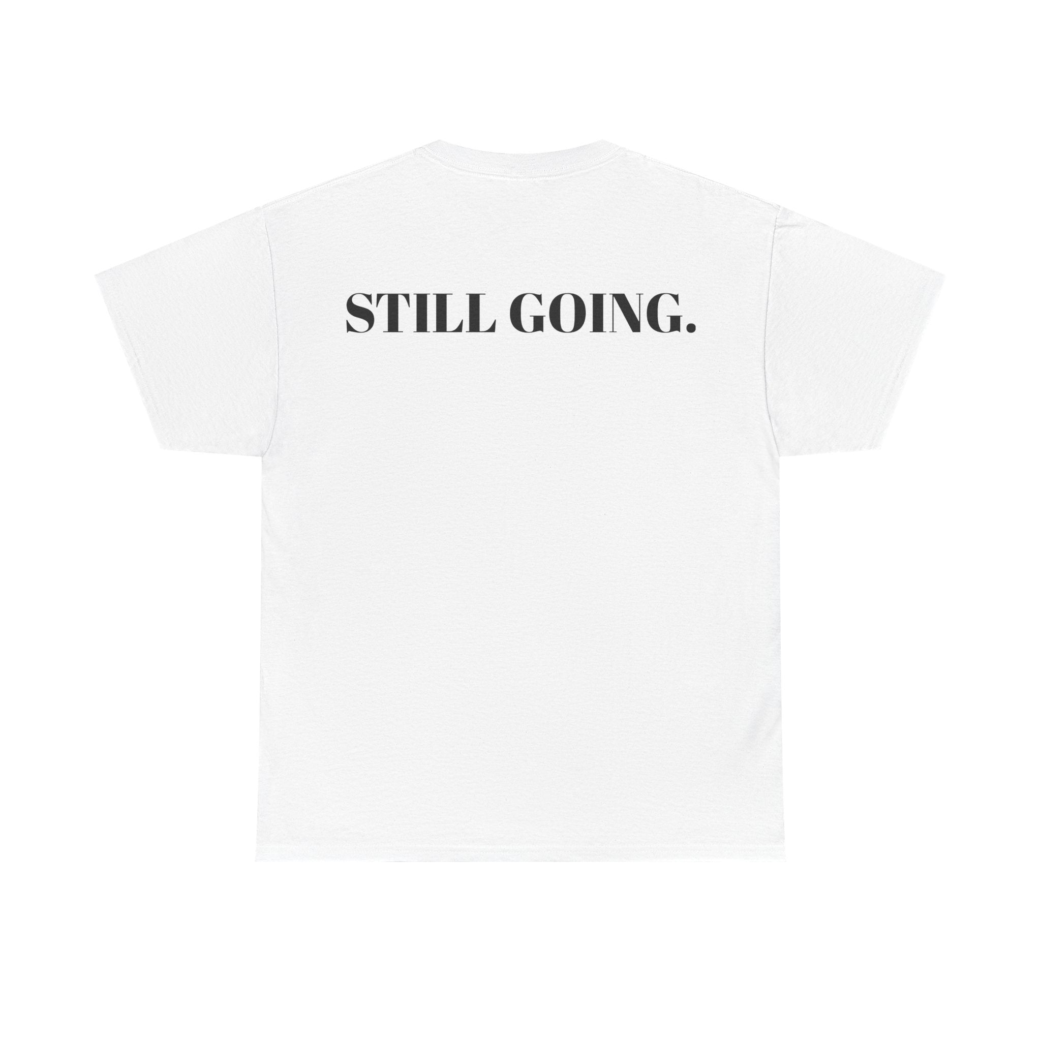 "STILL BROKE. STILL GOING." T-Shirt