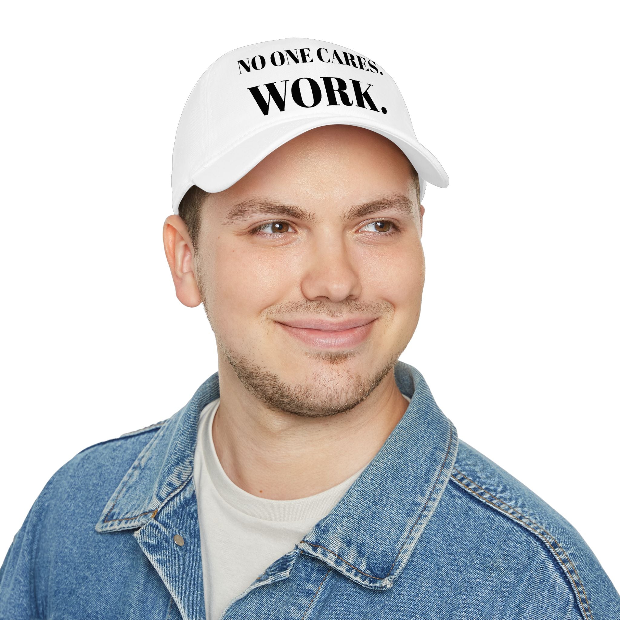 "NO ONE CARES. WORK." Hat