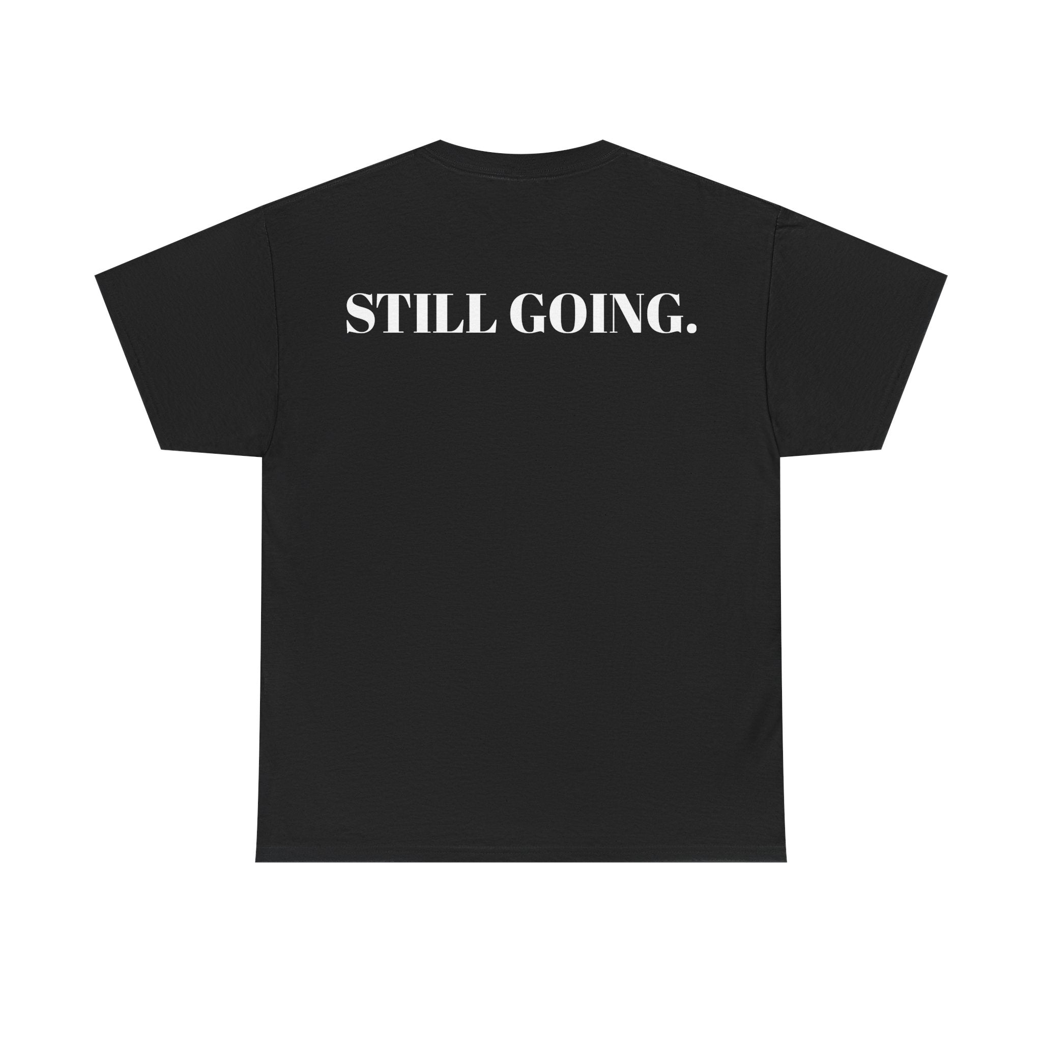 "STILL BROKE. STILL GOING." T-Shirt