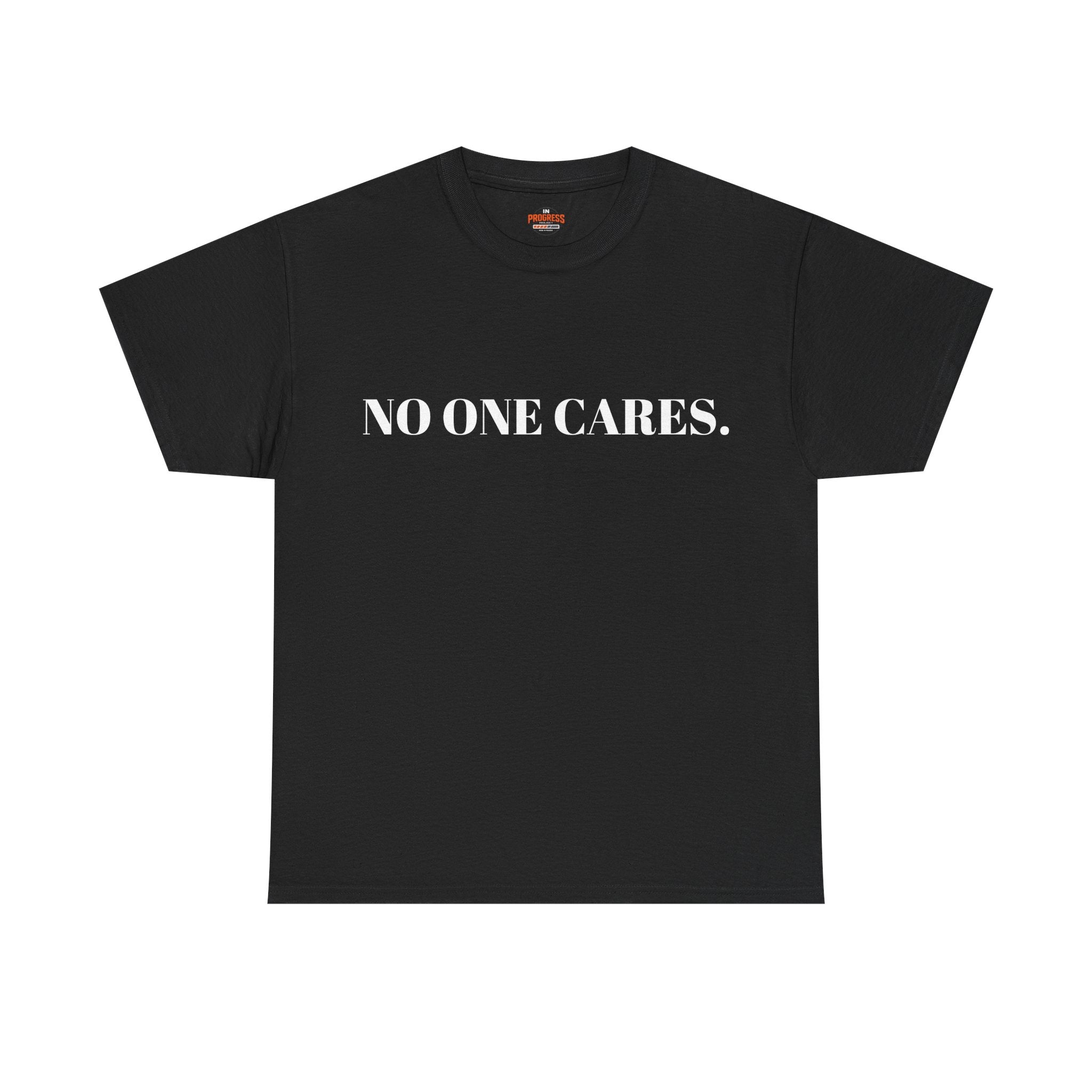 "NO ONE CARES. WORK." T-Shirt