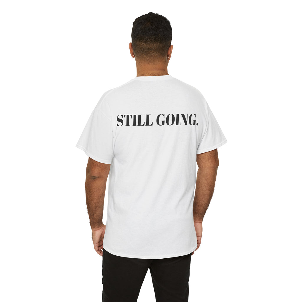 "STILL BROKE. STILL GOING." T-Shirt