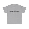 "QUIETLY BUILDING." T-Shirt