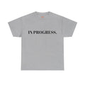 "IN PROGRESS." T-Shirt
