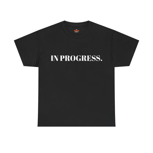 "IN PROGRESS." T-Shirt