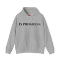 "IN PROGRESS." Hoodie