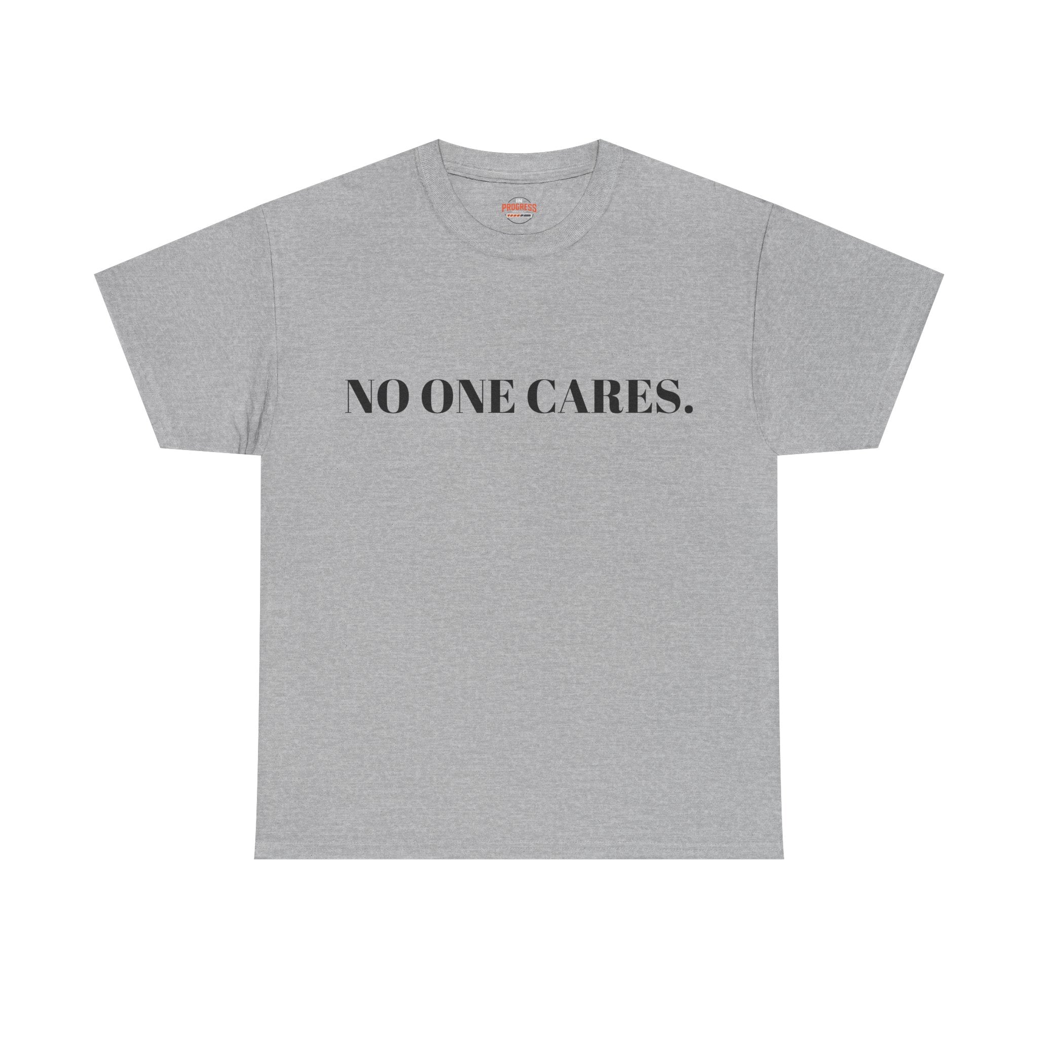 "NO ONE CARES. WORK." T-Shirt