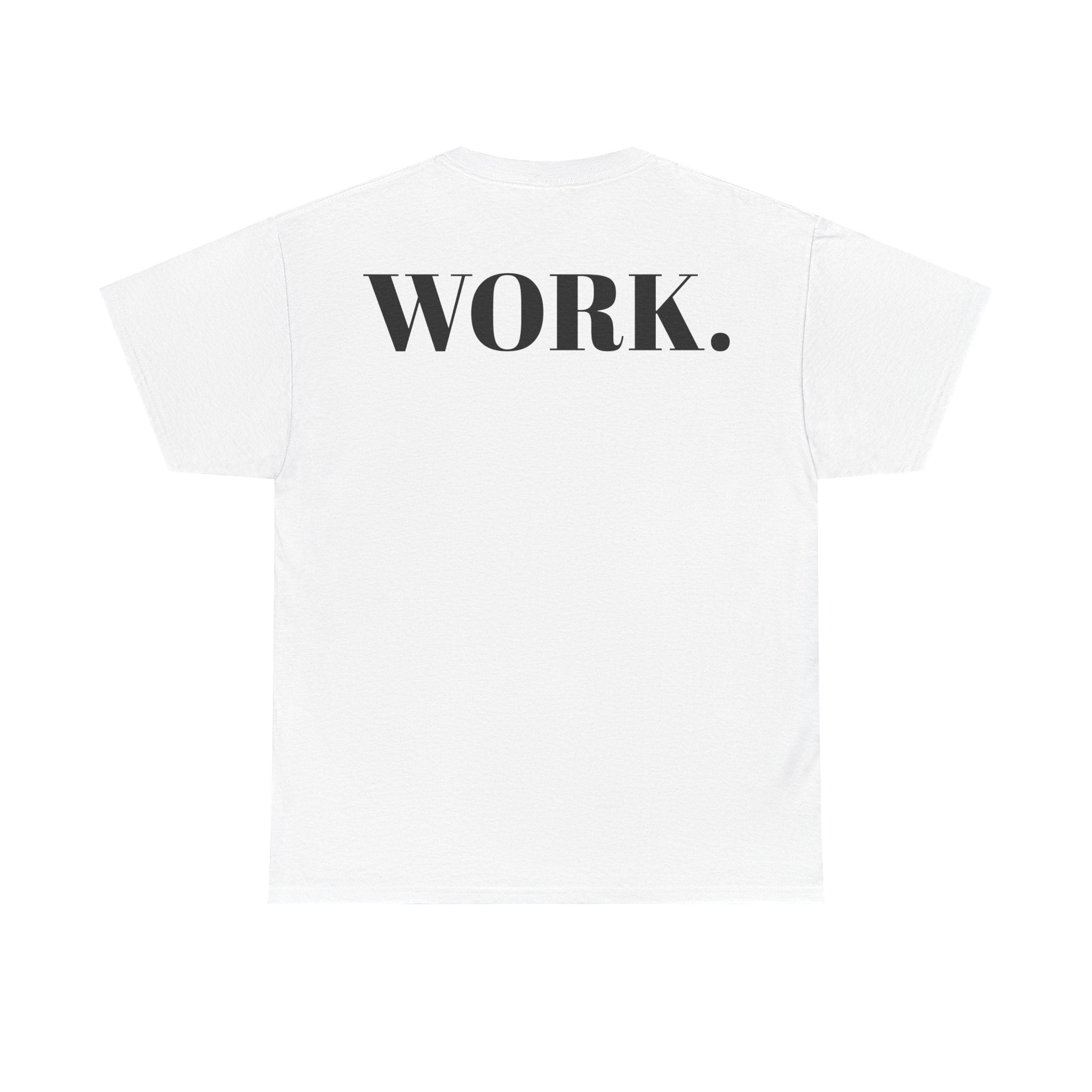 "NO ONE CARES. WORK." T-Shirt