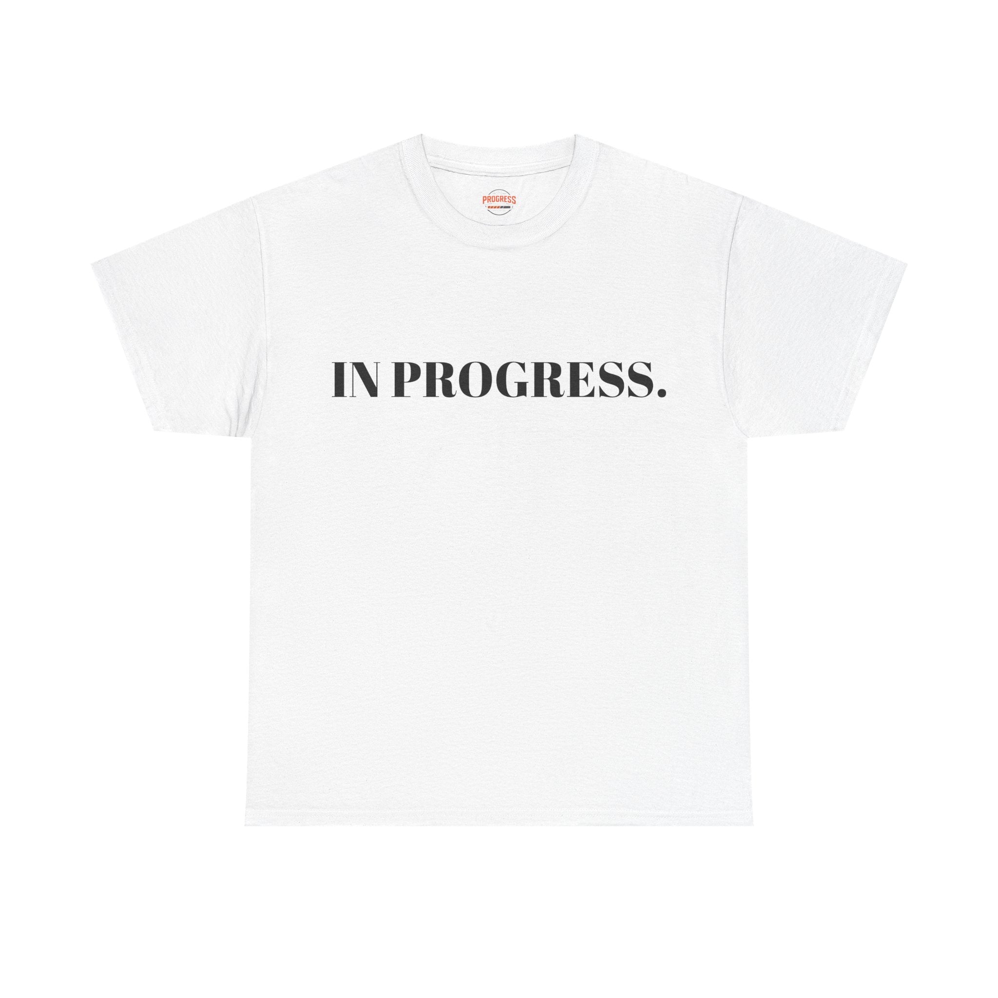 "IN PROGRESS." T-Shirt