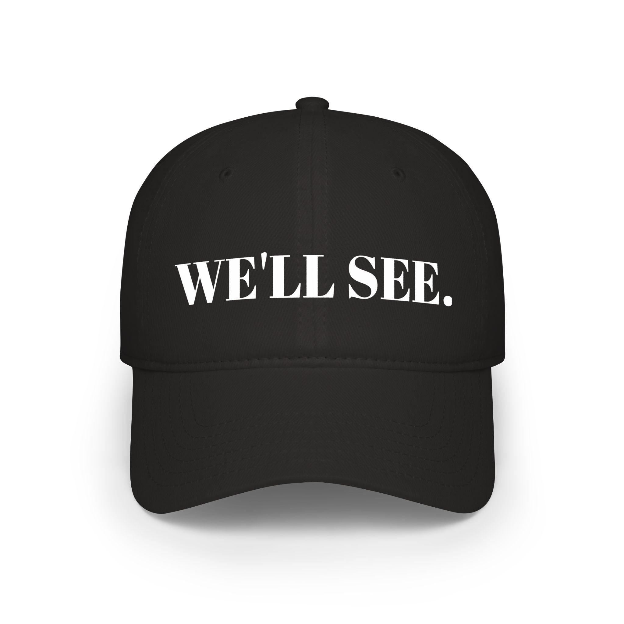 "WE'LL SEE." Hat