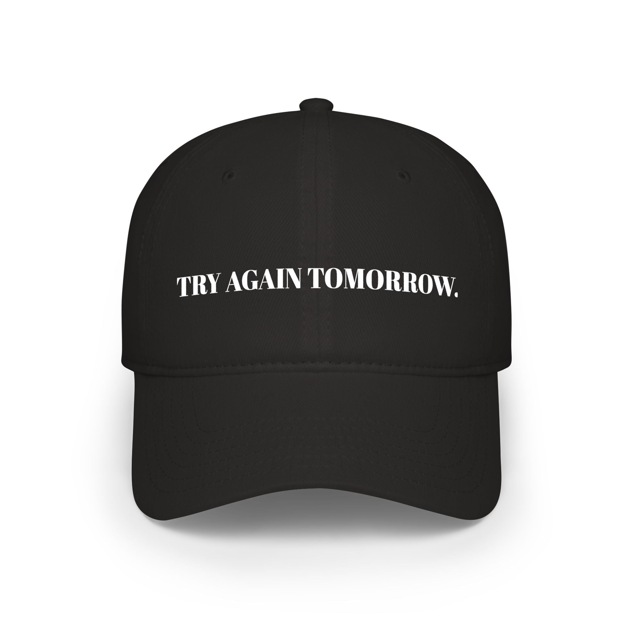"TRY AGAIN TOMORROW." Hat